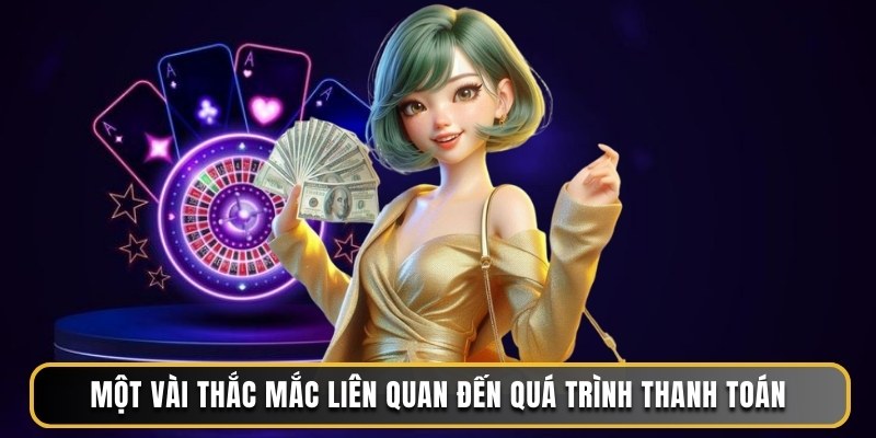 Một vài thắc mắc liên quan đến quá trình thanh toán